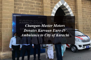Changan-Master Motors Donates Karvaan Euro-IV Ambulance to City of Karachi