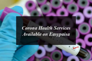 Corona Health Services Available on Easypaisa
