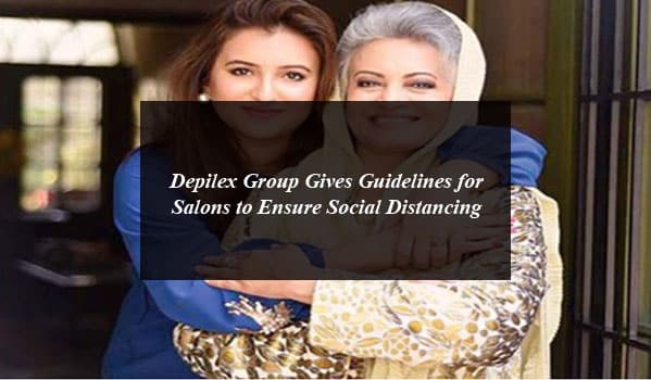 Depilex Group Gives Guidelines for Salons to Ensure Social Distancing