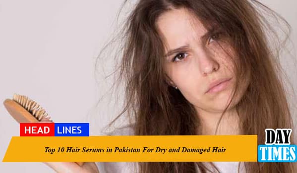 Top 10 Hair Serums in Pakistan For Dry and Damaged Hair