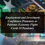 Employment and Investment Confidence Plummets as Pakistan Economy Fights Covid-19 Pandemic