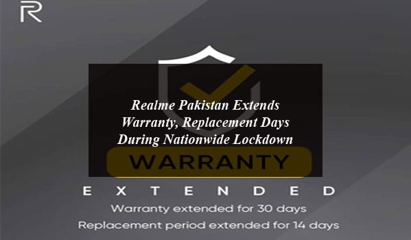 Realme Pakistan Extends Warranty, Replacement Days During Nationwide Lockdown