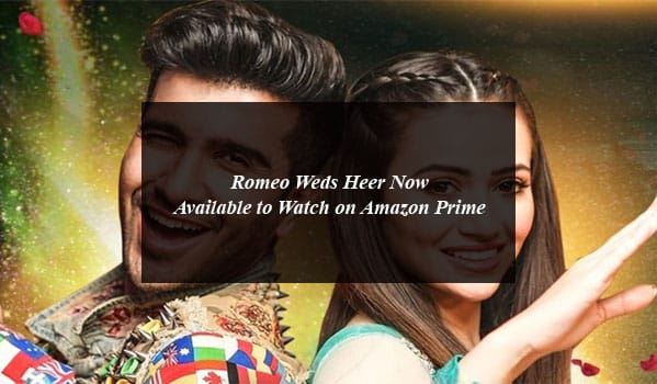 Romeo Weds Heer Now Available to Watch on Amazon Prime