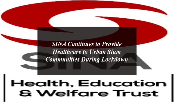 SINA Continues to Provide Healthcare to Urban Slum Communities During Lockdown