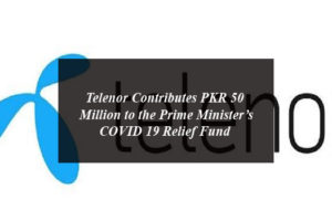 Telenor Contributes PKR 50 Million to the Prime Minister’s COVID 19 Relief Fund