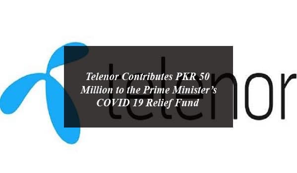 Telenor Contributes PKR 50 Million to the Prime Minister’s COVID 19 Relief Fund