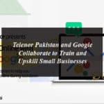 Telenor Pakistan and Google Collaborate to Train and Upskill Small Businesses