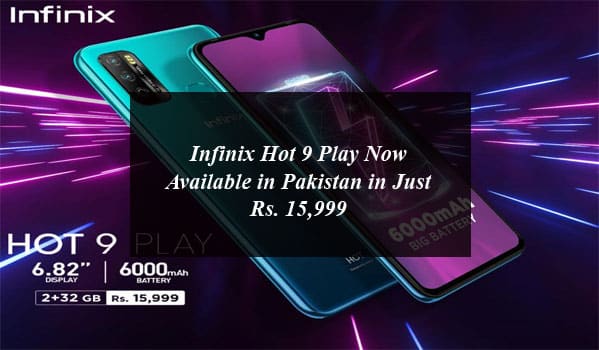 Infinix Hot 9 Play Now Available in Pakistan in Just Rs. 15,999