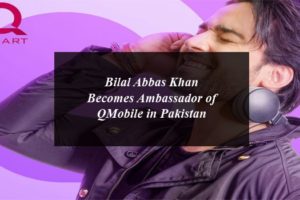 Bilal Abbas Khan Becomes Ambassador of QMobile in Pakistan
