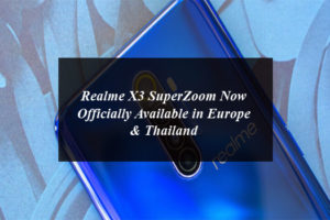 Realme X3 SuperZoom Now Officially Available in Europe & Thailand
