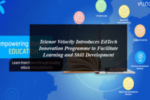Telenor Velocity Introduces EdTech Innovation Programme to Facilitate Learning and Skill Development