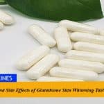 Benefits and Side Effects of Glutathione Skin Whitening Tablets