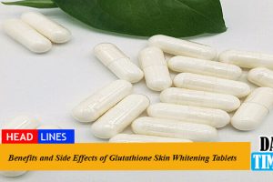 Benefits and Side Effects of Glutathione Skin Whitening Tablets
