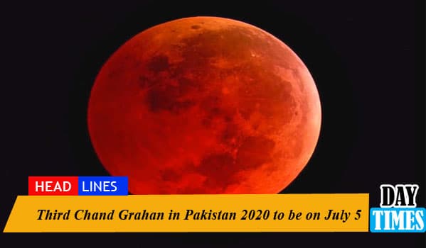 Third Chand Grahan in Pakistan 2020 to be on July 5