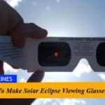 How To Make Solar Eclipse Viewing Glasses?