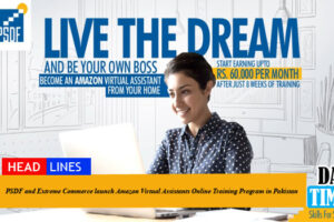 PSDF and Extreme Commerce launch Amazon Virtual Assistants Online Training Program in Pakistan