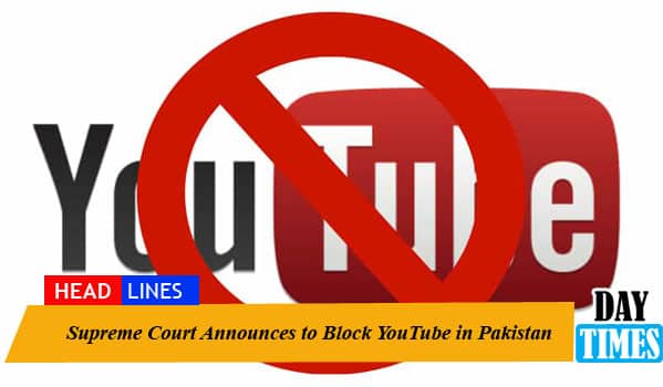 Supreme Court Announces to Block YouTube in Pakistan