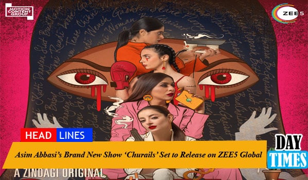 Asim Abbasi’s Brand New Show ‘Churails’ Set to Release on ZEE5 Global