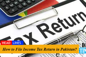 How to File Income Tax Return in Pakistan?