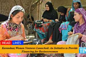 Karandaaz Women Ventures Launched: An Initiative to Provide Financing for Businesswomen