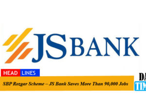 SBP Rozgar Scheme – JS Bank Saves More Than 90,000 Jobs