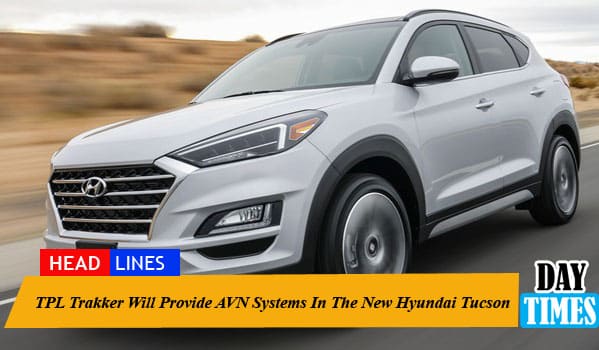 TPL Trakker Will Provide AVN Systems In The New Hyundai Tucson