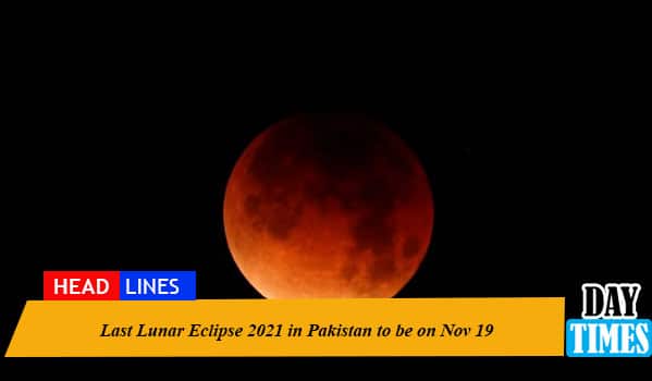 Last Lunar Eclipse 2021 in Pakistan to be on Nov 19