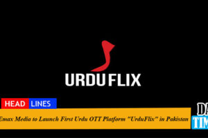Emax Media to Launch First Urdu OTT Platform "UrduFlix" in Pakistan