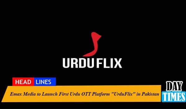 Emax Media to Launch First Urdu OTT Platform "UrduFlix" in Pakistan