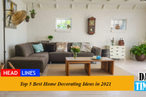 Top 5 Best Home Decorating Ideas in 2021