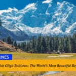 Reasons to Visit Gilgit Baltistan; The World’s Most Beautiful Region