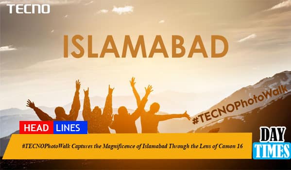 #TECNOPhotoWalk Captures the Magnificence of Islamabad Through the Lens of Camon 16
