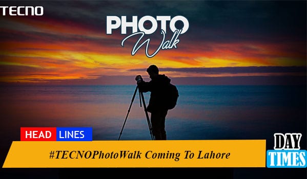 #TECNOPhotoWalk Coming To Lahore