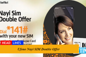 Ufone Nayi SIM Double Offer 2022