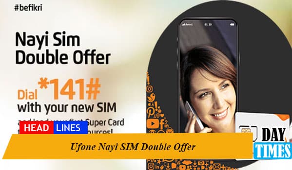 Ufone Nayi SIM Double Offer 2022