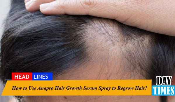 How to Use Anapro hair Growth Serum Spray to Regrow Hair?