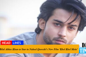 Bilal Abbas Khan to star in Nabeel Qureshi's new film 'Khel Khel Mein'