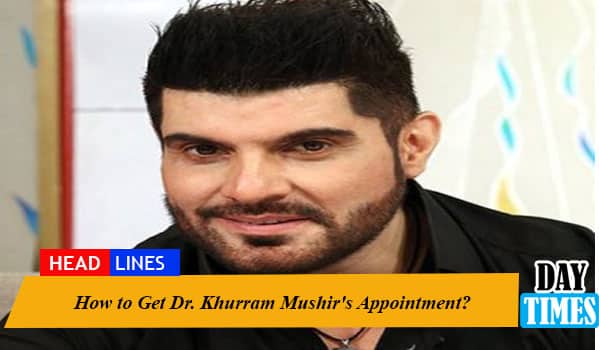 How to Get Dr. Khurram Mushir's Appointment?