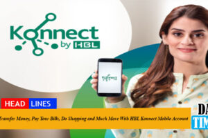 Transfer Money, Pay Your Bills, Do Shopping and Much More With HBL Konnect Mobile Account