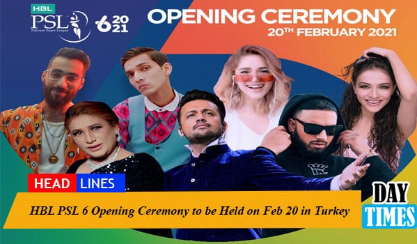 HBL PSL 6 Opening Ceremony to Be held on Feb 20 in Turkey