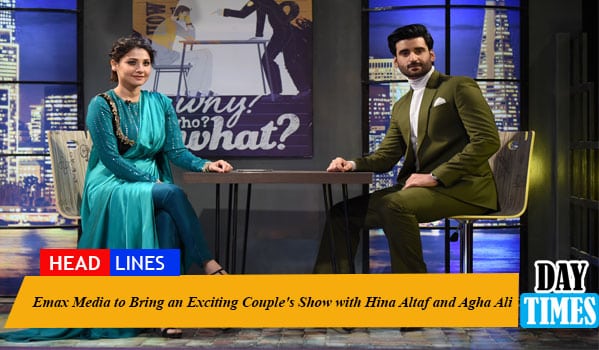Emax Media to Bring an Exciting Couple's Show with Hina Altaf and Agha Ali