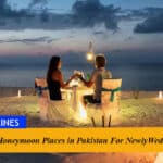 5 Best Honeymoon Places in Pakistan For NewlyWeds
