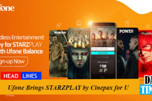 Ufone Brings STARZPLAY by Cinepax for U