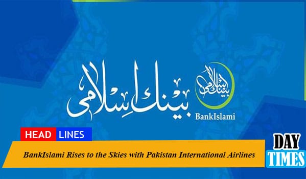 BankIslami Rises to the Skies with Pakistan International Airlines