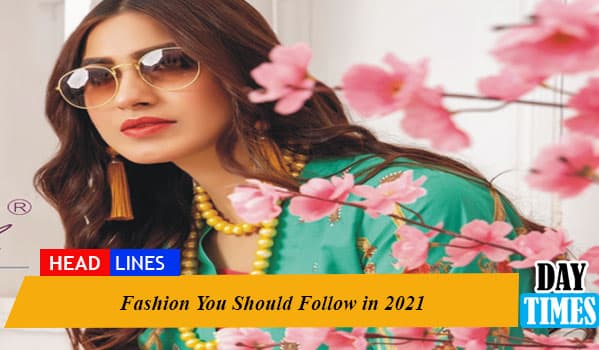 Fashion You Should Follow in 2021