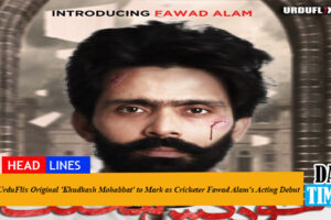 UrduFlix Original 'Khudkash Mohabbat' to Mark as Cricketer Fawad Alam's Acting Debut