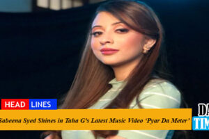 Sabeena Syed Shines in Taha G's Latest Music Video ‘Pyar Da Meter’