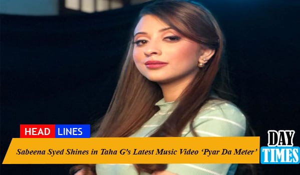 Sabeena Syed Shines in Taha G's Latest Music Video ‘Pyar Da Meter’