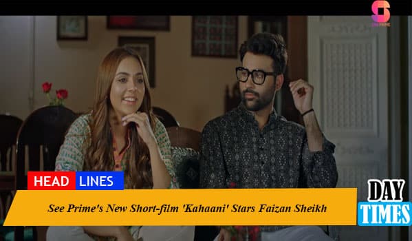 See Prime's New Short-film 'Kahaani' Stars Faizan Sheikh