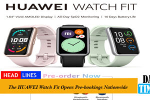 The HUAWEI Watch Fit Opens Pre-bookings Nationwide